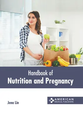 A táplálkozás és a terhesség kézikönyve - Handbook of Nutrition and Pregnancy