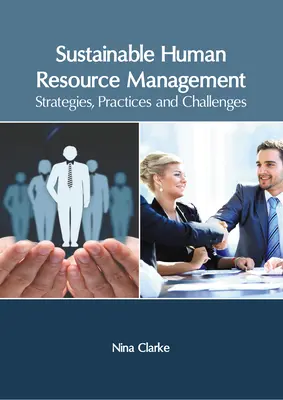 Fenntartható emberi erőforrás menedzsment: Stratégiák, gyakorlatok és kihívások - Sustainable Human Resource Management: Strategies, Practices and Challenges