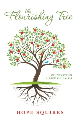 A virágzó fa: A hit életének ápolása - The Flourishing Tree: Cultivating a Life of Faith