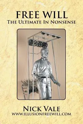 Szabad akarat: A végső nonszensz - Free Will: The Ultimate in Nonsense