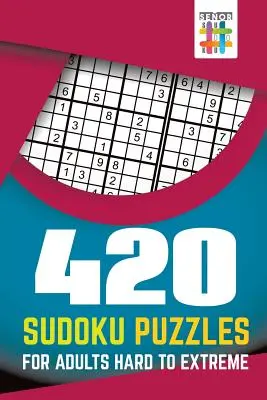 420 Sudoku rejtvény felnőtteknek Nehéztől az extrémig - 420 Sudoku Puzzles for Adults Hard to Extreme
