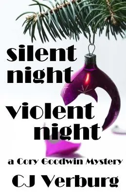 Csendes éj, erőszakos éj: Cory Goodwin rejtélye - Silent Night Violent Night: a Cory Goodwin Mystery