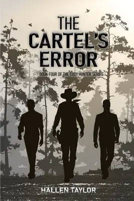 A kartellek tévedése: A Cody Hunter-sorozat negyedik könyve - The Cartels' Error: Book Four of the Cody Hunter Series