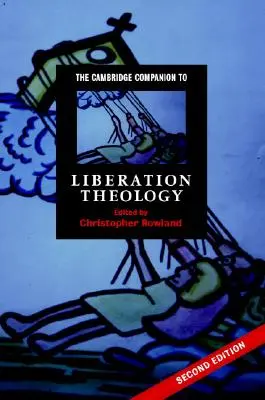 The Cambridge Companion to Liberation Theology (A felszabadítási teológia cambridge-i kísérője) - The Cambridge Companion to Liberation Theology