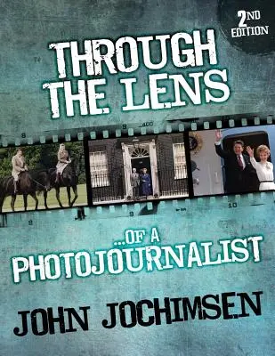 Egy fotóriporter lencséjén keresztül - 2. kiadás - Through the Lens of a Photojournalist - 2nd Edition