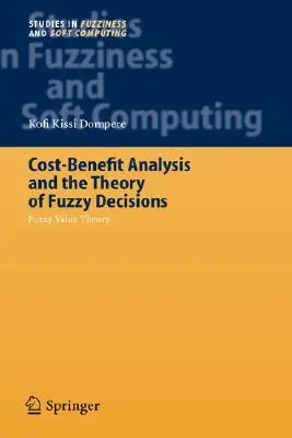 Költség-haszon elemzés és a homályos döntések elmélete: Fuzzy értékelmélet - Cost-Benefit Analysis and the Theory of Fuzzy Decisions: Fuzzy Value Theory