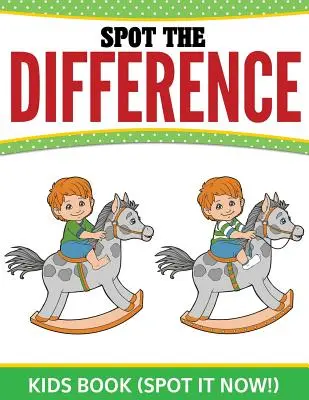 Spot The Difference Kids Book: (Spot it Now!)