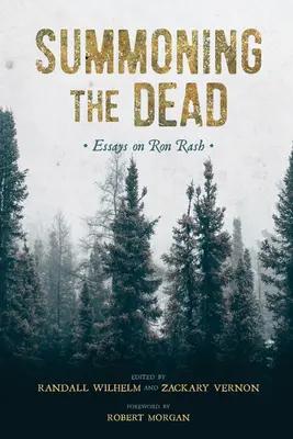 A holtak megidézése: Esszék Ron Rashról - Summoning the Dead: Essays on Ron Rash