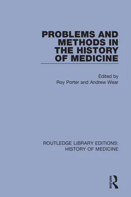 Az orvostörténet problémái és módszerei - Problems and Methods in the History of Medicine