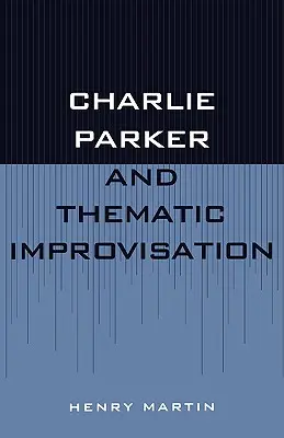 Charlie Parker és a tematikus improvizáció - Charlie Parker and Thematic Improvisation