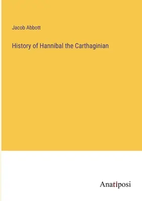 A karthágói Hannibál története - History of Hannibal the Carthaginian