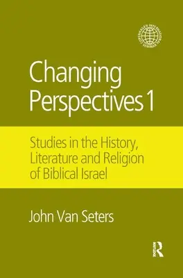 Változó perspektívák 1: Tanulmányok a bibliai Izrael történelméről, irodalmáról és vallásáról - Changing Perspectives 1: Studies in the History, Literature and Religion of Biblical Israel