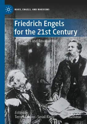 Friedrich Engels for the 21st Century: Elmélkedések és átértékelések - Friedrich Engels for the 21st Century: Reflections and Revaluations