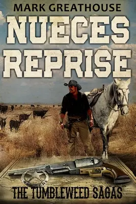 Nueces Reprise: A Tumbleweed Sagas - Nueces Reprise: The Tumbleweed Sagas