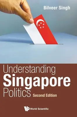 A szingapúri politika megértése (második kiadás) - Understanding Singapore Politics (Second Edition)