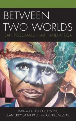 Két világ között: Jean Price-Mars, Haiti és Afrika - Between Two Worlds: Jean Price-Mars, Haiti, and Africa