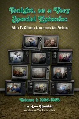 Ma este, egy nagyon különleges epizódban, amikor a tévés sitcomok néha komolyra fordultak 1. kötet (keménykötés): 1957-1985 - Tonight, On A Very Special Episode When TV Sitcoms Sometimes Got Serious Volume 1 (hardback): 1957-1985