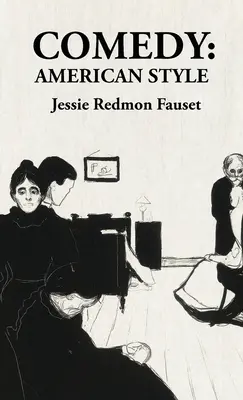 Comedy American Style: American Style: American Style By: Redmon Fauset - Comedy American Style: American Style: American Style By: Jessie Redmon Fauset