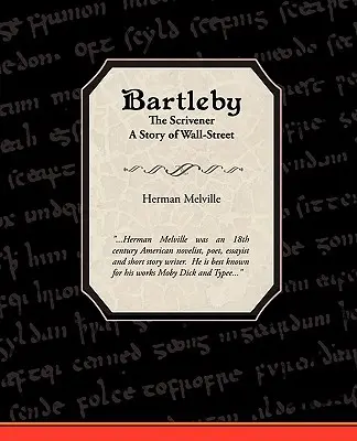 Bartleby, a kaparász - A Wall-Street története - Bartleby the Scrivener a Story of Wall-Street