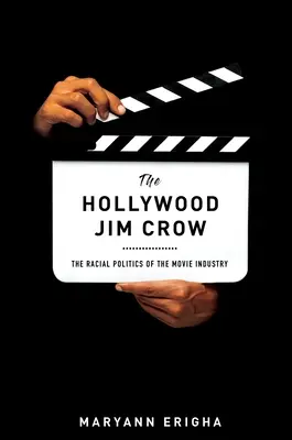 A hollywoodi Jim Crow: A filmipar faji politikája - The Hollywood Jim Crow: The Racial Politics of the Movie Industry