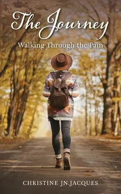 Az utazás: Walking Through the Pain - The Journey: Walking Through the Pain