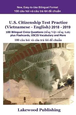 U.S. Citizenship Test Practice (Vietnamese - English) 2018 - 2019: 100 kétnyelvű állampolgársági kérdés plusz tanulókártyák, Uscis szókincs és még sok egyéb - U.S. Citizenship Test Practice (Vietnamese - English) 2018 - 2019: 100 Bilingual Civics Questions Plus Flashcards, Uscis Vocabulary and More