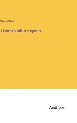 A buddhista szentírások katénája - A Catena buddhist scriptures