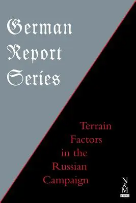 Német jelentéssorozat: Tereptényezők az oroszországi hadjáratban - German Report Series: Terrain Factors in The Russian Campaign