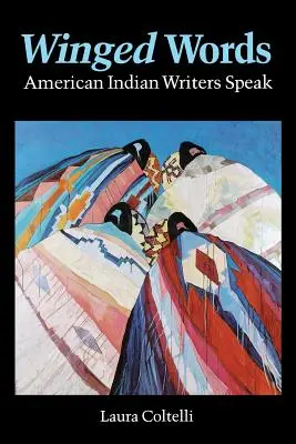 Szárnyas szavak: Amerikai indián írók beszélnek - Winged Words: American Indian Writers Speak