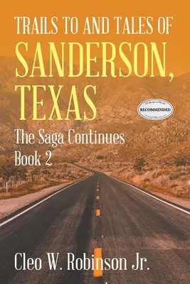 A texasi Sanderson nyomai és történetei: A Saga folytatódik 2. könyv - Trails to and Tales of Sanderson, Texas: The Saga Continues Book 2