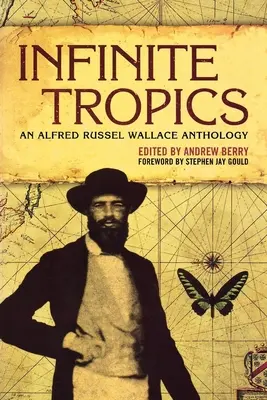 Végtelen trópusok: Alfred Russel Wallace gyűjteménye - Infinite Tropics: An Alfred Russel Wallace Collection