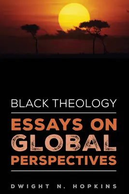 Black Theology - Essays on Global Perspectives (Fekete teológia - Esszék globális perspektívákról) - Black Theology-Essays on Global Perspectives