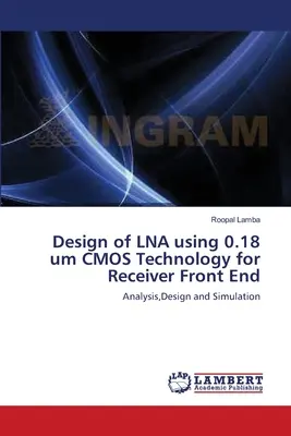 LNA tervezése 0,18 um-os CMOS technológiával a vevőkészülék elülső végéhez - Design of LNA using 0.18 um CMOS Technology for Receiver Front End