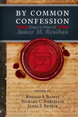 Közös vallomással: James M. Renihan tiszteletére írt esszéi - By Common Confession: Essays in Honor of James M. Renihan