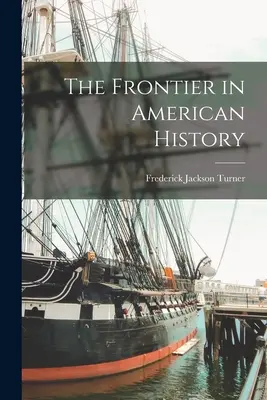 A határ az amerikai történelemben - The Frontier in American History