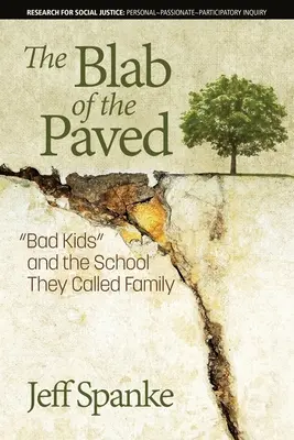 Az aszfaltozott út pletykái: A „rossz gyerekek” és az általuk családnak nevezett iskola” - The Blab of the Paved: Bad Kids