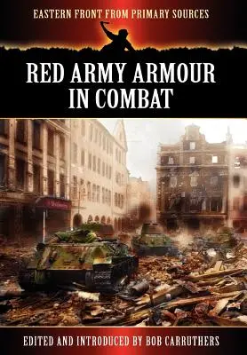 A Vörös Hadsereg páncélosai a harcban - Red Army Armour in Combat