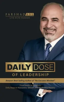 A vezetés napi adagja: A betekintéstől a befolyásolásig: Napi lépések a tudatossághoz, a növekedéshez és a vezetői mesteri tudáshoz - Daily Dose of Leadership: From Insight to Influence: Daily Steps to Awareness, Growth, and Leadership Mastery