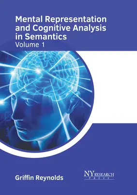 Mentális reprezentáció és kognitív elemzés a szemantikában: 1. kötet - Mental Representation and Cognitive Analysis in Semantics: Volume 1