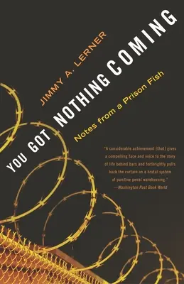 You Got Nothing Coming: Notes From a Prison Fish