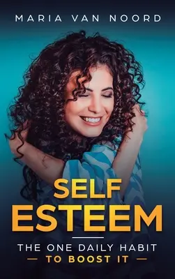 Önbecsülés: Az egyetlen napi szokás - annak fokozásához - Self Esteem: The One Daily Habit - To Boost It
