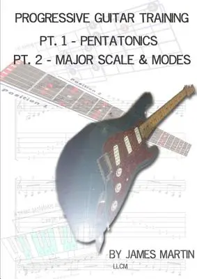 Progresszív gitártanulás Pts. 1 & 2 - Pentatonikus és diatonikus skálák - Progressive Guitar Training Pts. 1 & 2 - Pentatonic and Diatonic Scales