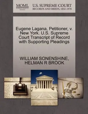 Eugene Lagana, kérelmező, V. New York. U.S. Supreme Court Transcript of Record with Supporting Pleadings (Az Egyesült Államok Legfelsőbb Bírósága) - Eugene Lagana, Petitioner, V. New York. U.S. Supreme Court Transcript of Record with Supporting Pleadings