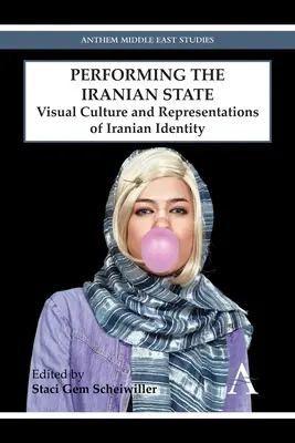 Az iráni állam előadása: Az iráni identitás vizuális kultúrája és reprezentációi - Performing the Iranian State: Visual Culture and Representations of Iranian Identity