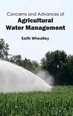 A mezőgazdasági vízgazdálkodás problémái és előrelépései - Concerns and Advances of Agricultural Water Management