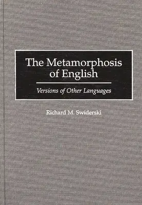 Az angol nyelv metamorfózisa: Más nyelvek változatai - The Metamorphosis of English: Versions of Other Languages