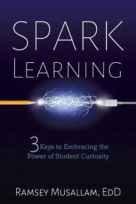 Spark Learning: 3 kulcs a diákok kíváncsiságának erejéhez - Spark Learning: 3 Keys to Embracing the Power of Student Curiosity