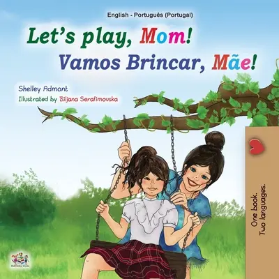 Játsszunk, anya! (Angol-portugál kétnyelvű könyv gyerekeknek - Portugália): Portugál - Portugália - Let's play, Mom! (English Portuguese Bilingual Book for Children - Portugal): Portuguese - Portugal