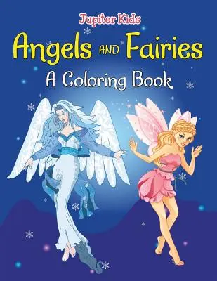 Angyalok és tündérek (Színezőkönyv) - Angels and Fairies (A Coloring Book)