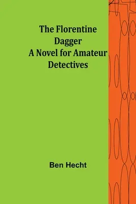 A firenzei tőr Egy regény amatőr detektívek számára - The Florentine Dagger A Novel for Amateur Detectives